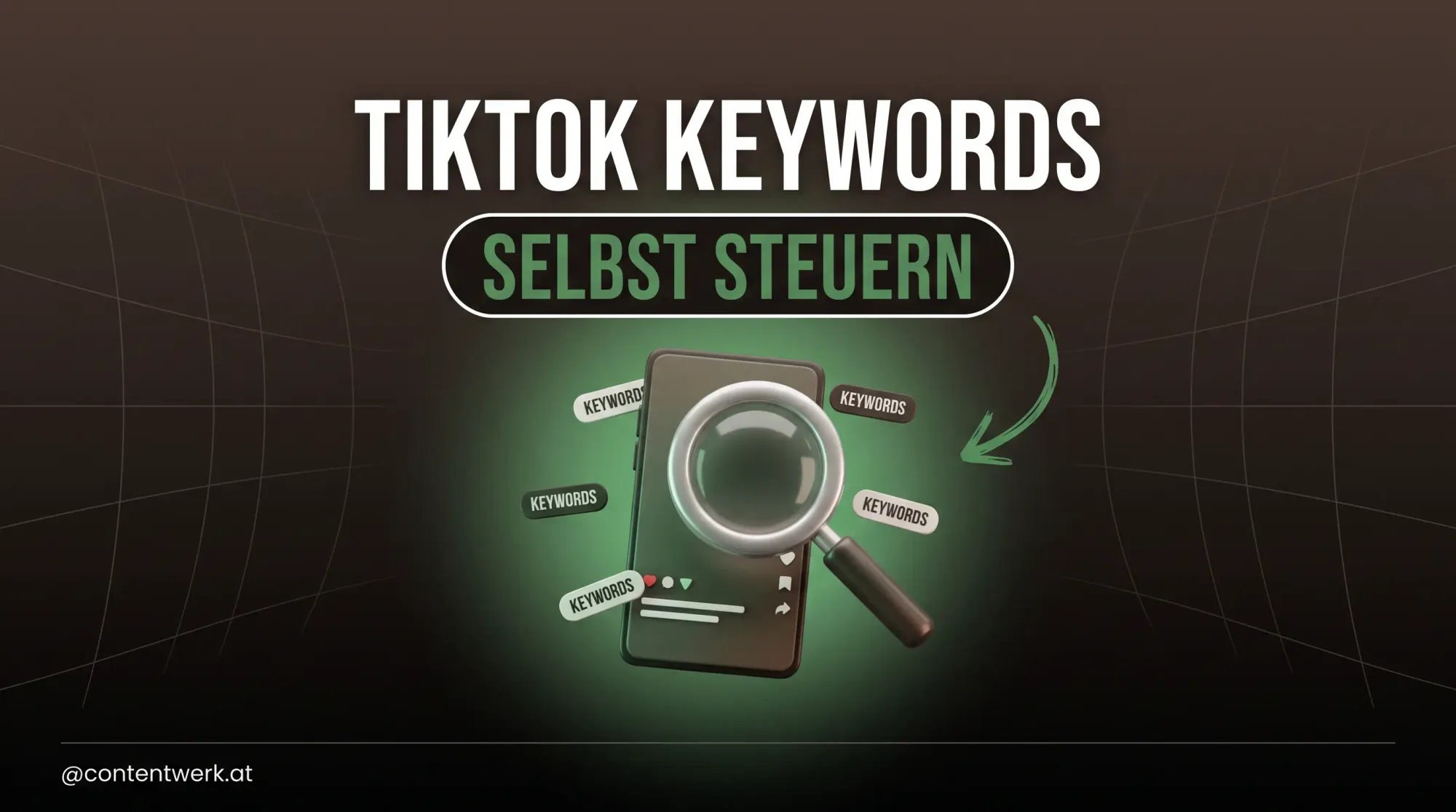 3D-Lupe ueber Kurzvideo-Karte mit Keyword-Tags, Titel TikTok-Keywords selbst steuern in ContentWerk-Gruen.