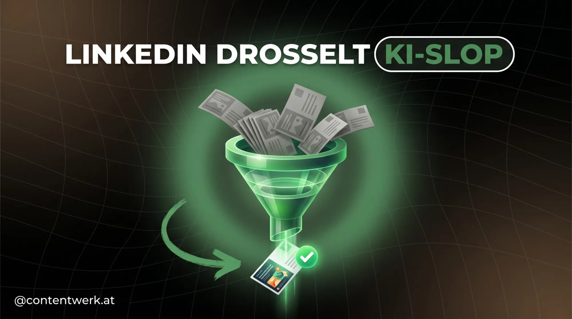 LinkedIn-Filter trennt originalen Post von generischem KI-Slop, ContentWerk-Cover zu Reichweite fuer Selbststaendige 2026.