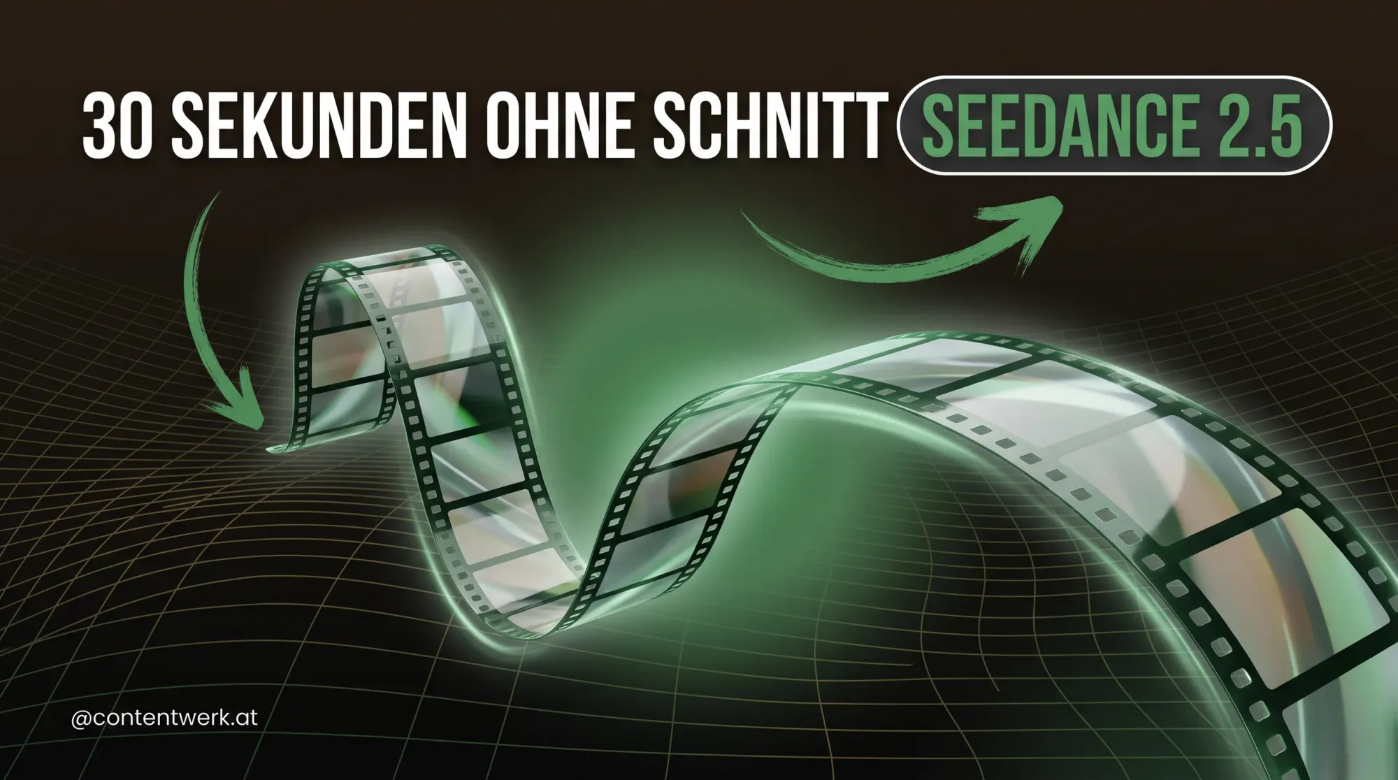 Seedance 2.5 Cover: durchgehender 30-Sekunden-KI-Video-Filmstreifen ohne Schnitt in ContentWerk-Gruen.