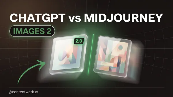 ChatGPT Images 2.0 vs Midjourney Cover mit zwei vergleichenden Bilderrahmen und ContentWerk-Grün auf dunklem Hintergrund.